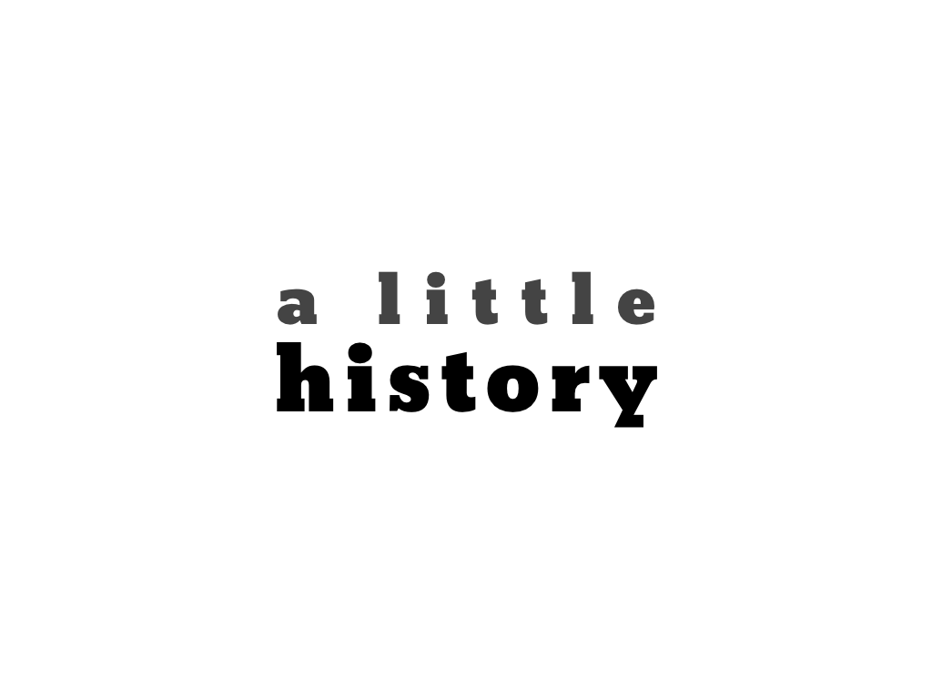text: a little history