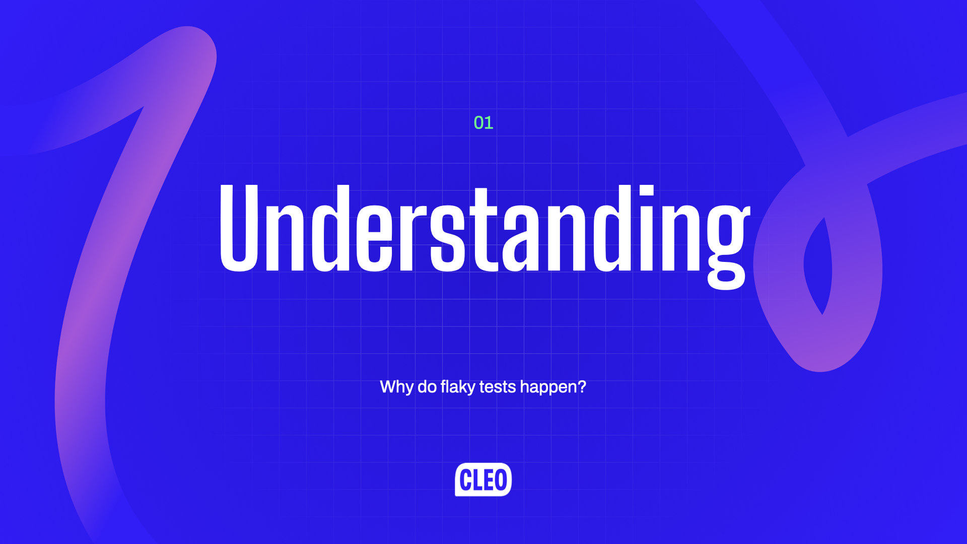 text: 01; Understanding; Why do flaky tests happen?