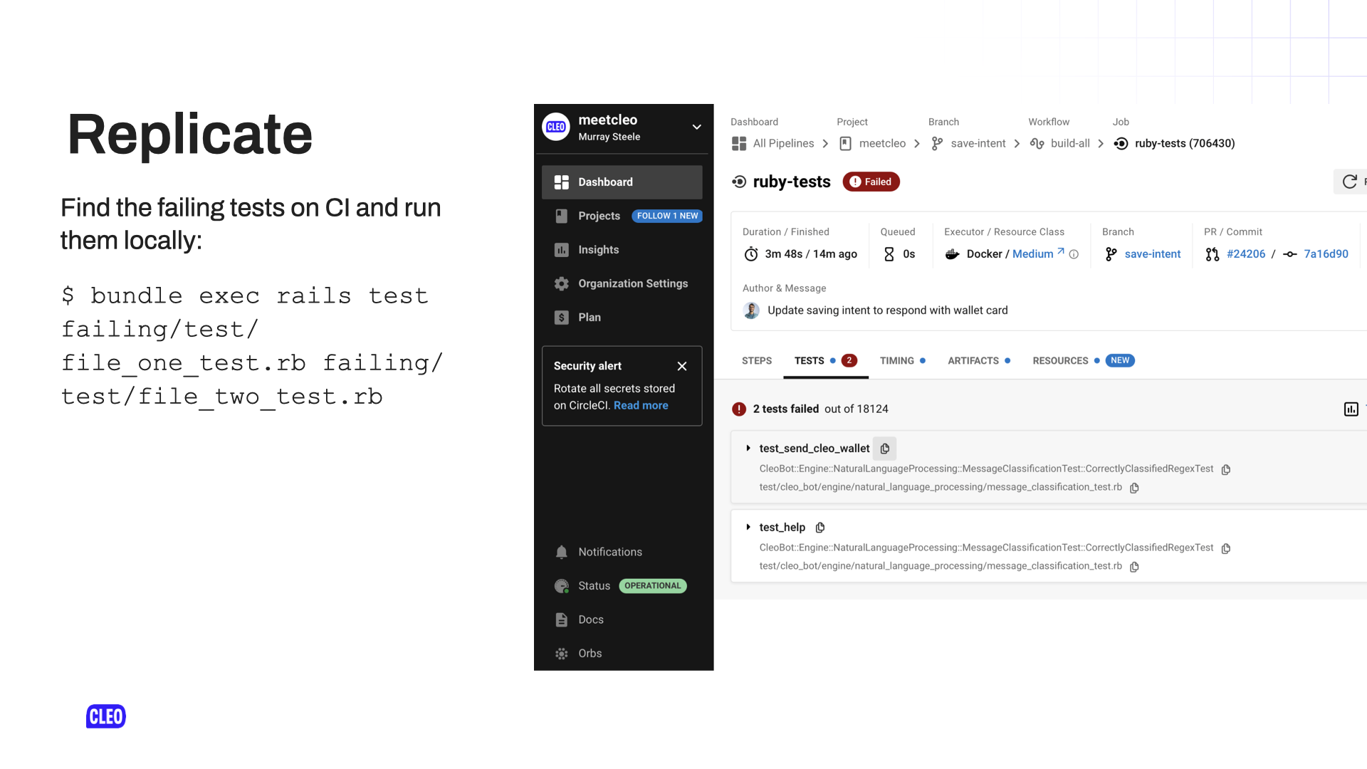 A screenshot of the CircleCI interface showing a failing CI step for ruby tests; text: Replicate; Find the failing tests on CI and run them locally: $ bundle exec rails test failing/test/file_one_test.rb failing/test/file_two_test.rb