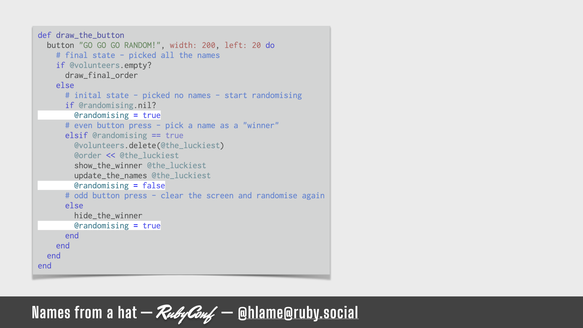 A snippet of code showing the code for a button in a shoes app; the calls setting the value of `@randomising` are highlighted; source: https://github.com/h-lame/lruggery/blob/4e02855d64a111c8ee72e1a736da7a868384a1f8/names_from_a_hat/haphazard2.rb#L21-L44