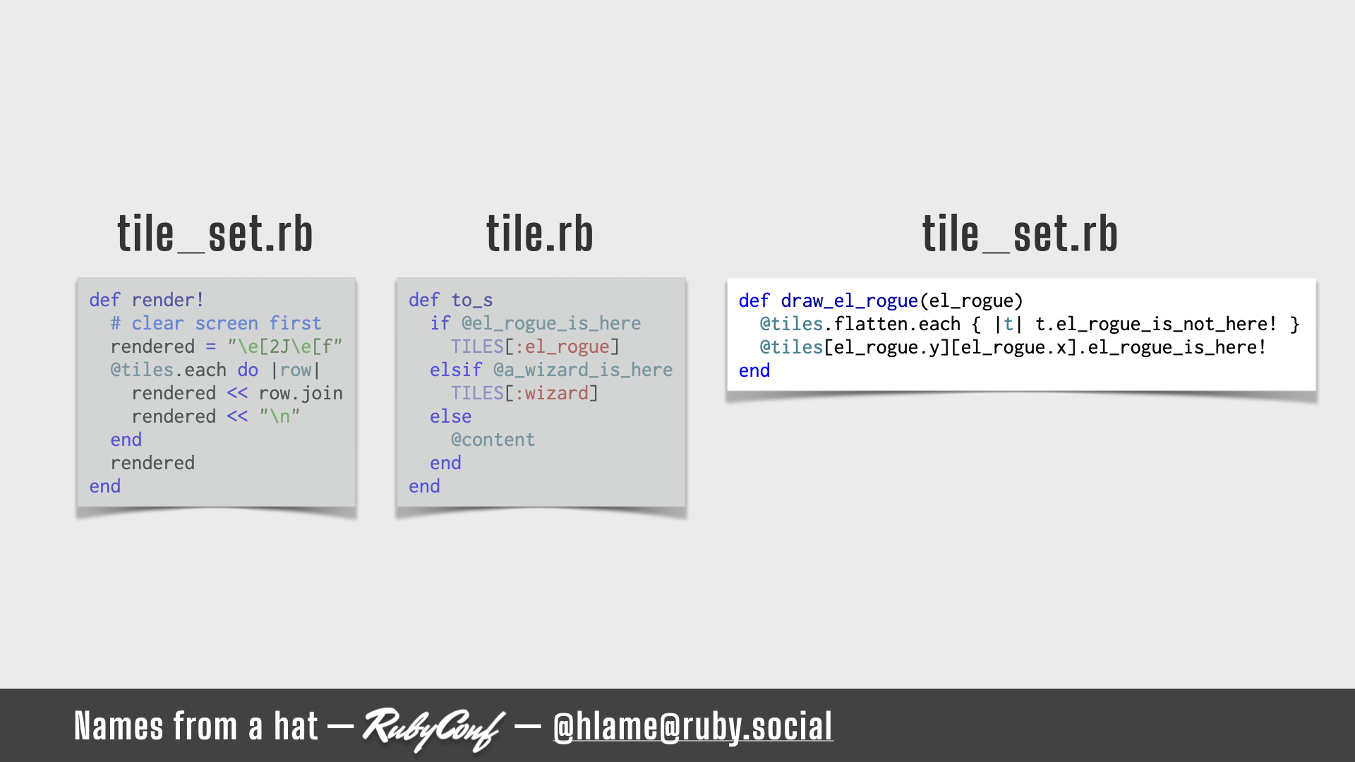 A snippet of code for showing how we render the world; highlighting the `TileSet#draw_el_rogue` method; sources: TileSet#render!: https://github.com/h-lame/lruggery/blob/4e02855d64a111c8ee72e1a736da7a868384a1f8/names_from_a_hat/rogue/lib/rogue/tileset.rb#L83-L91; Tile#to_s: https://github.com/h-lame/lruggery/blob/4e02855d64a111c8ee72e1a736da7a868384a1f8/names_from_a_hat/rogue/lib/rogue/tile.rb#L88-L96; TileSet#draw_el_rogue: https://github.com/h-lame/lruggery/blob/4e02855d64a111c8ee72e1a736da7a868384a1f8/names_from_a_hat/rogue/lib/rogue/tileset.rb#L76-L81