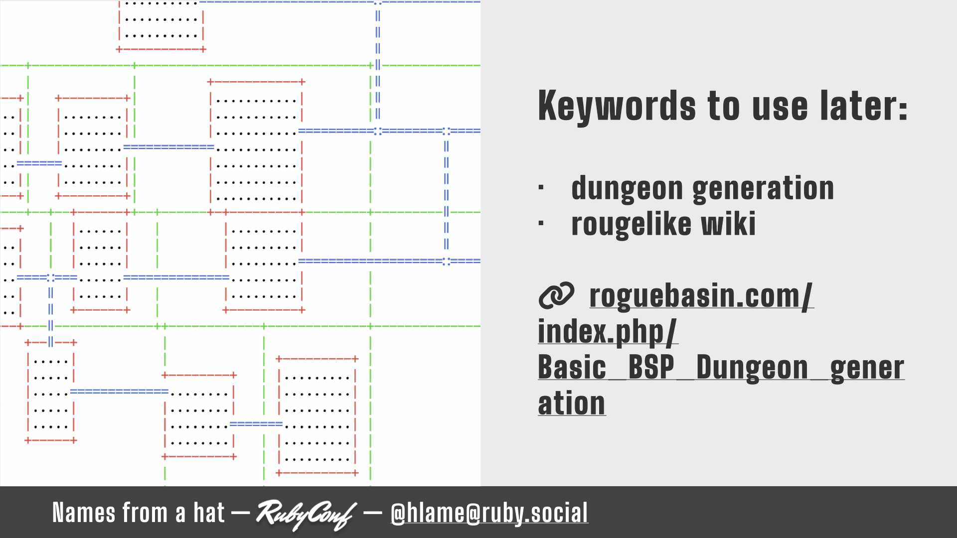 The left side of the slide shows a single cropped frame from the previous video, highlighting the ASCII characters that represent some rooms connected by corridors and the green lines that delimit the worlds those rooms were placed in; text: keywords to use later; dungeon generation; roguelike wiki; https://roguebasin.com/index.php/Basic_BSP_Dungeon_generation