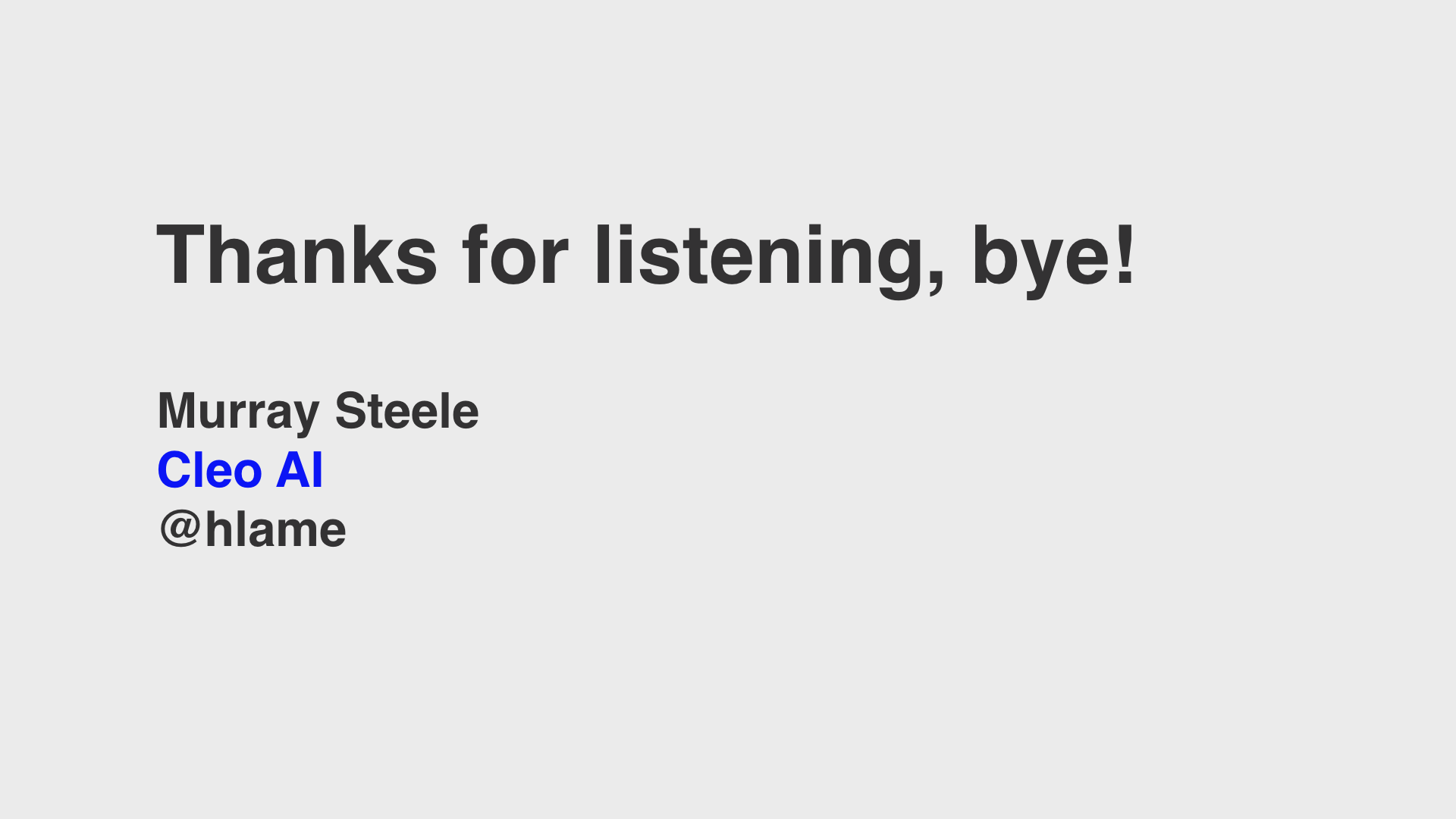 text: Thanks for listening, bye! Murray Steele, Cleo AI, @hlame