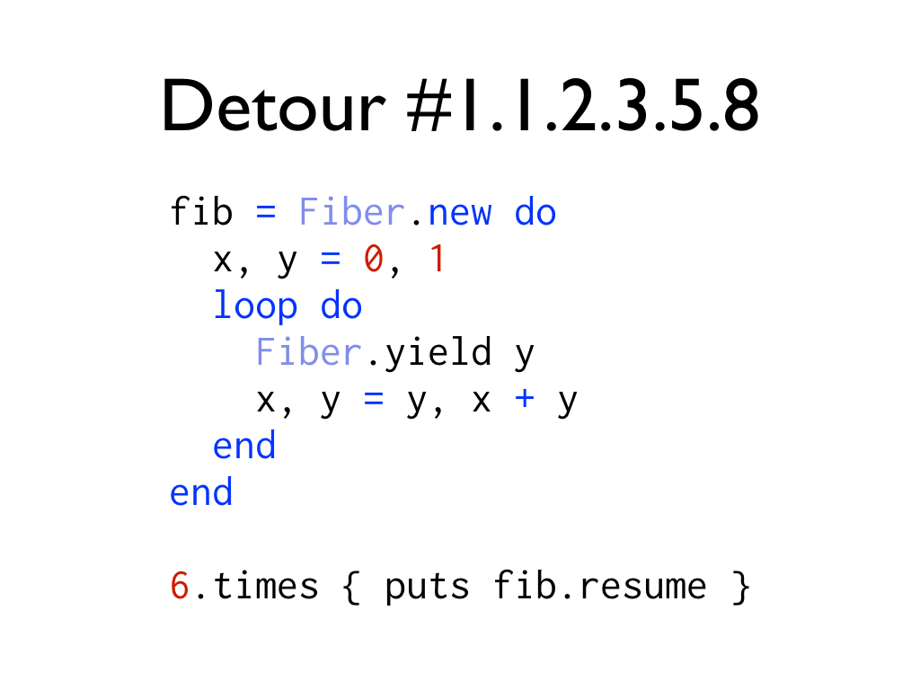 An example of a fiber-based fibonacci implementation, text: Detour #1.1.2.3.5.8