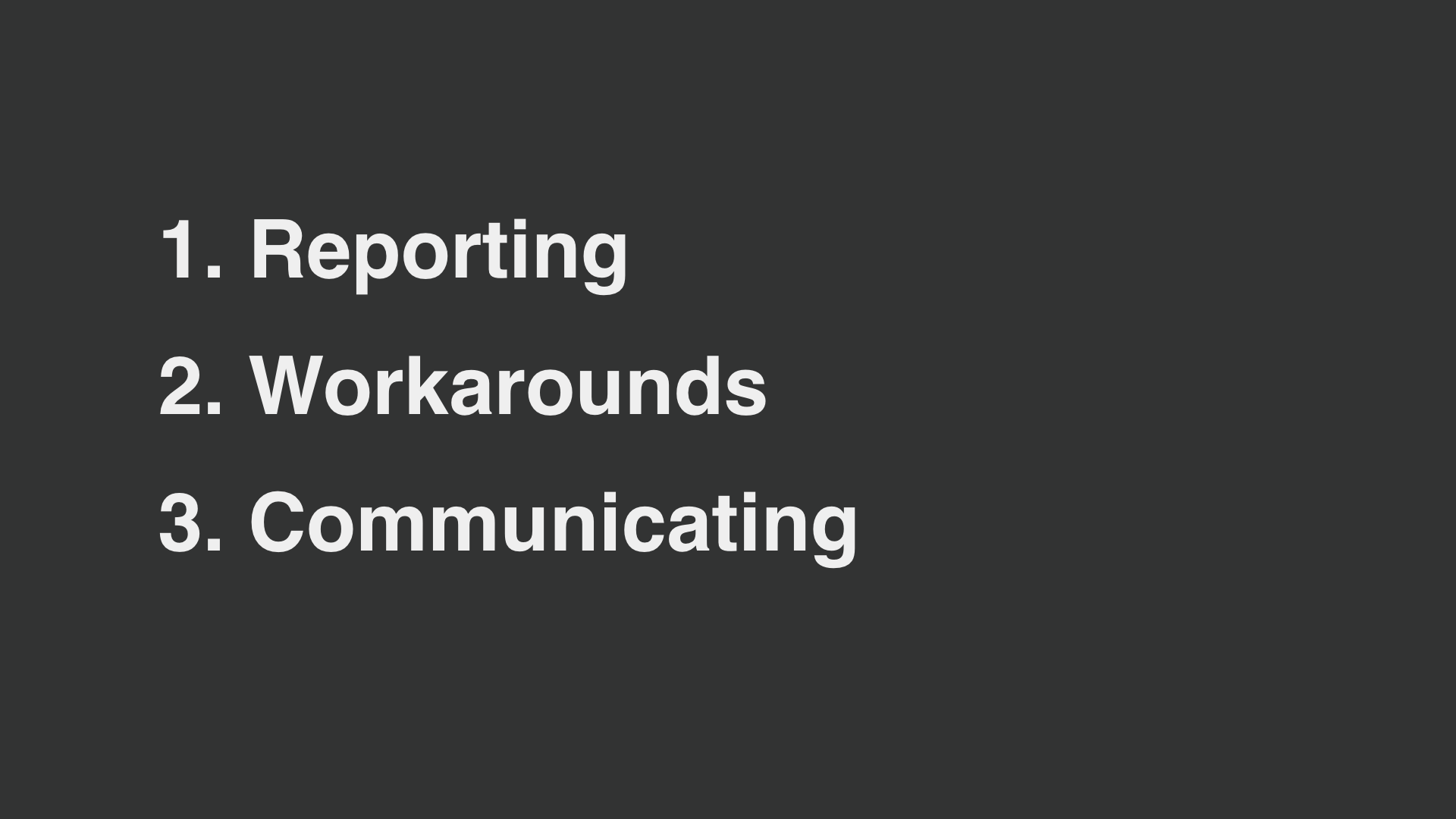 text: 1. Reporting, 2. Workarounds, 3. Communicating