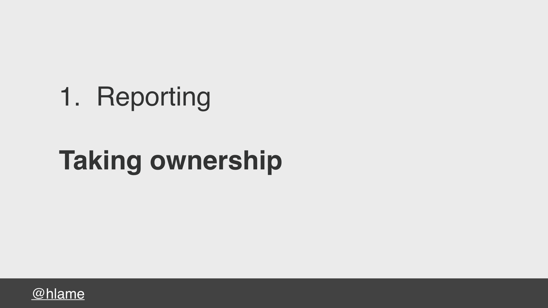 text: 1. Reporting, Taking ownership