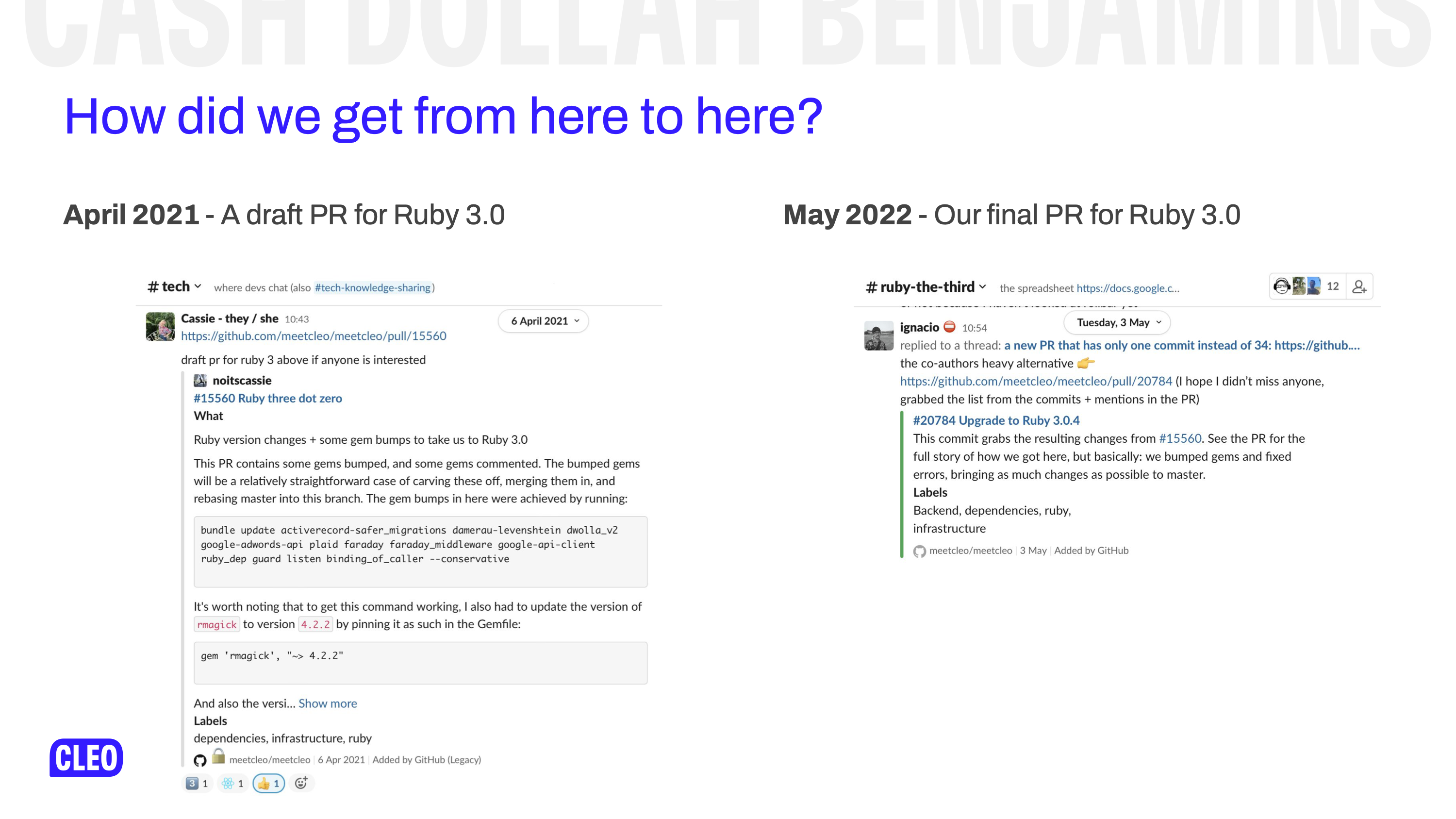 An image of our initial draft PR attempting the upgrade from April 2021 and an image of our final PR finsihing the upgrade from May 2022; text: How did we get from here to here?  April 2021 - A draft PR from ruby 3.0, May 2022 - Our final PR for ruby 3.0