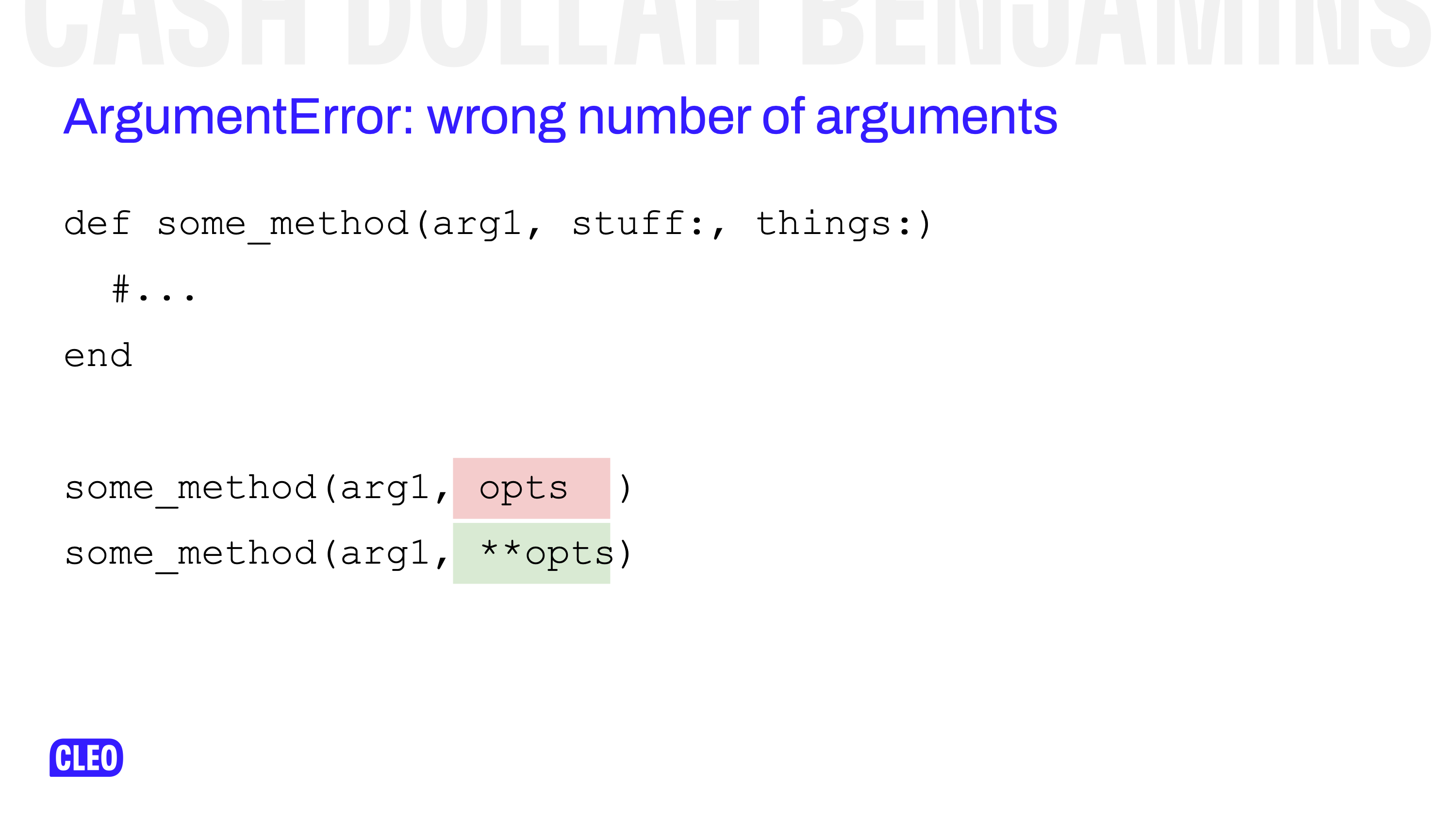 an example of the common fix we had to make to make our code ruby 3 compatible - changing the last hash into a double splatted hash to cope with ruby 3 keywords, text: ArgumentError: wrong number of arguments, def some_method(arg1, stuff:, things:) #... end some_method(arg1, opts) vs. some_method(arg1, **opts)