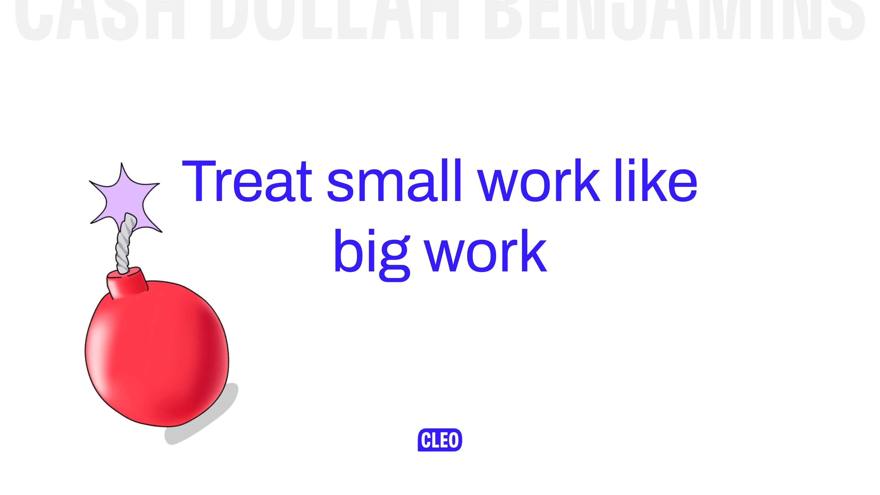 Treat small work like big work - to illustrate this, there is a big red bomb graphic; text: Treat small work like big work